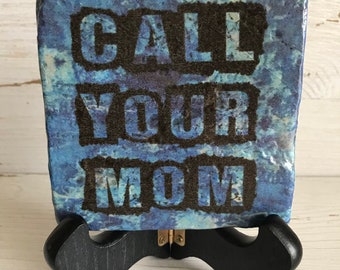 Call Your Mom coaster or home and dorm decor 4"x4" - graduation dorm hometown college university school mother