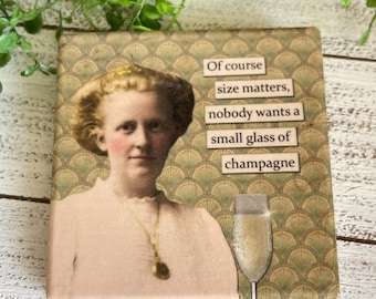 Funny Friendship coaster or home decor 4"x4" - Champagne sassy favor girlfriend woman friend drunk disorderly wine beer girls night