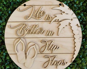 DIY wood sign - Life is better in Flip Flops unfinished cut out door hanger wall decor craft supply sign kit blanks round wreath sign