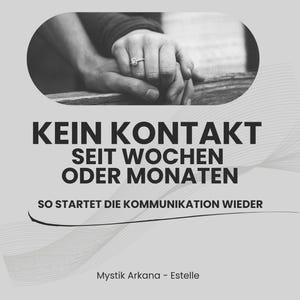 以下が含まれることがあります： テキスト付きの白黒画像。画像には、指輪をした手を含む、2つの手が握り合っている様子が写っています。テキストは「KEIN KONTAKT SEIT WOCHEN ODER MONATEN SO STARTET DIE KOMMUNIKATION WIEDER」と「Mystik Arkana - Estelle」と書かれています。