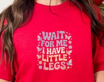 Camiseta "Espere por mim, tenho perninhas curtas", camiseta divertida para amantes de animais.