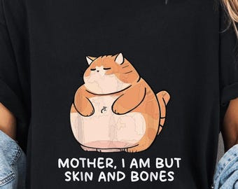 「母さん、私は骨と皮だけ」Tシャツ、おもしろいぽっちゃり猫のシャツギフト、皮肉な猫好きグラフィックTシャツ