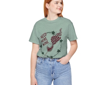 I Need More Wine T-Shirt | Wine Lover Gift