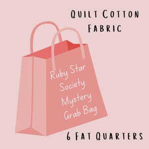 May include: A pink shopping bag illustration with the text "Ruby Star Society Mystery Grab Bag" and "6 Fat Quarters." The bag is labeled "Quilt Cotton Fabric" at the top. The background is a light pink color.