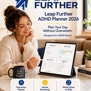 May include: The Leap Further ADHD Planner 2026 is a digital planner displayed on a tablet. The screen shows sections for Daily Check-In, Weekly View, Habit Tracker, and Launch Pad. Text includes Plan Your Day Without Overwhelm and Designed for ADHD Brains.