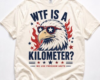 Wtf est un kilomètre que nous utilisons en unités de liberté T-shirt aigle patriotique T-shirt drôle Amérique du 4 juillet