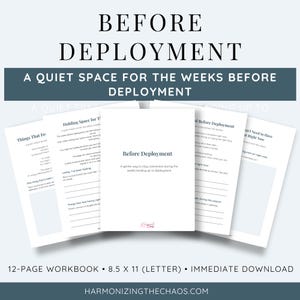 May include: A workbook titled "Before Deployment" with the text "A Quiet Space for the Weeks Before Deployment." The cover features the title and a description. The workbook is 8.5 x 11 inches and is an immediate download.
