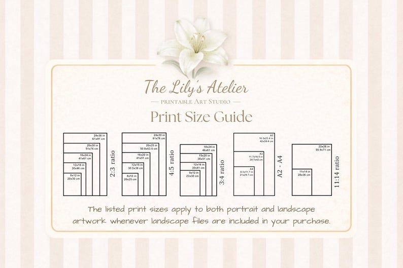 May include: A beige and white striped print size guide from The Lily's Atelier Printable Art Studio. It features a white lily graphic and lists various dimensions in inches and centimeters for 2:3, 4:5, 3:4, A2-A4, and 11:14 aspect ratios.