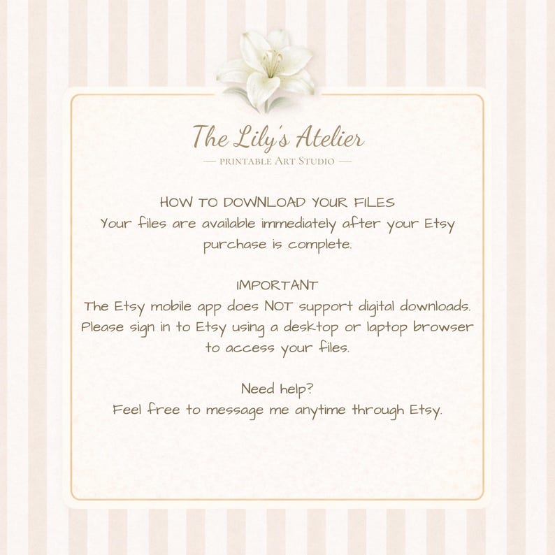 May include: A digital information card with a white lily graphic at the top and the text The Lily's Atelier Printable Art Studio. It provides instructions on downloading files, noting that the Etsy mobile app does not support digital downloads.