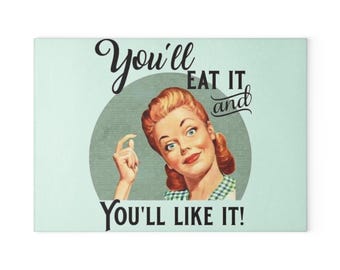 Retro Housewife Glass Cutting Board | 'You'll Eat It', Vintage Kitchen Decor