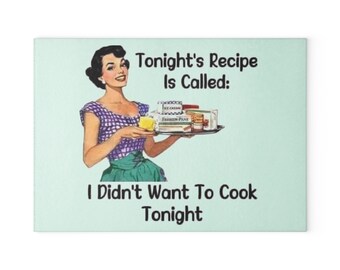 I Didn't Want To Cook Tonight Glass Cutting Board | Retro Housewife Recipe Design