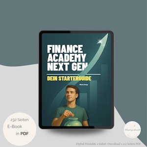 May include: A digital tablet shows the cover of an e-book titled "FINANCE ACADEMY NEXT GEN" with the text "DEIN STARTERGUIDE." The cover features a man putting a coin in a jar. The e-book is 232 pages in PDF format.
