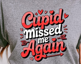 Valentine Text Art Quote | Cupid missed me | Funny Shirt PNG for POD Digital Download
