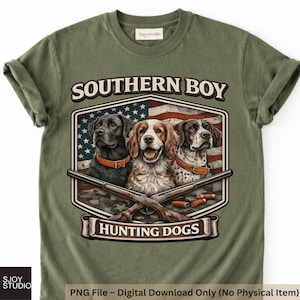 May include: Olive green t-shirt featuring a graphic with three hunting dogs, crossed rifles, and the text "SOUTHERN BOY HUNTING DOGS." The design includes an American flag background and is a digital download.