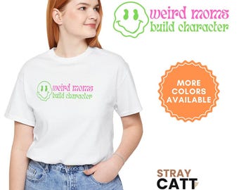 Weird Moms Build Character Tee