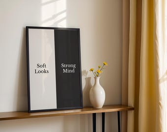 Soft Looks Strong Mind Poster | Matte Vertical Wall Art