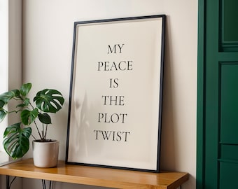 My Peace Is The Plot Twist Poster | Matte Vertical Typography Print