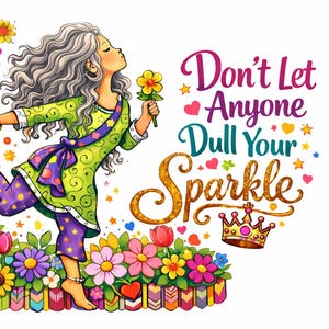 Pode incluir: Uma ilustração colorida de uma pessoa com cabelos longos e grisalhos fazendo uma pose de ioga entre flores vibrantes. O texto diz Don't Let Anyone Dull Your Sparkle, acompanhado por uma coroa dourada, pequenas estrelas e corações em um fundo branco.