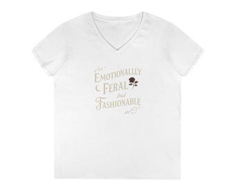 Emotionally Feral but Fashionable V-Neck T-Shirt | Script Floral