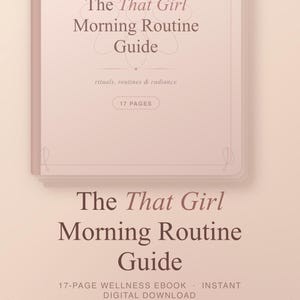 May include: A light pink ebook cover with the title "The That Girl Morning Routine Guide". The cover includes the text "a wellness guide for women", "rituals, routines & radiance", and "17 PAGES". Additional text includes "17-PAGE WELLNESS EBOOK - INSTANT DIGITAL DOWNLOAD".