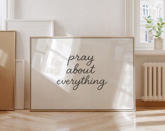 Pray About Everything Wall Art Print, Christian Quote Printable, Faith Decor for Bedroom, Prayer Room Scripture Poster