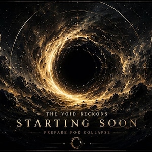 May include: Digital art depicting a cosmic scene with a swirling vortex of light and dark clouds. The text "THE VOID BECKONS STARTING SOON PREPARE FOR COLLAPSE" is displayed in gold lettering. The overall theme is space and the unknown.