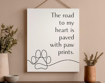 The Road to My Heart is Paved with Paw Prints Sign, Home Decor (Printable PDF)