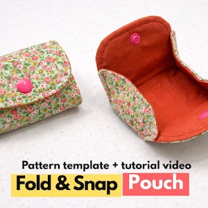 May include: Two small fabric pouches with a floral pattern in shades of pink, green, and yellow. One pouch is closed with a pink snap, and the other is open, revealing a solid orange interior. Text reads: Pattern template + tutorial video Fold & Snap Pouch.