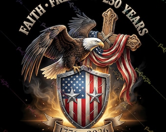 Faith Freedom 250 Years PNG, America 1776 2026 Design, Christian Patriotic Eagle Cross Graphic, USA Anniversary Freedom Shirt PNG