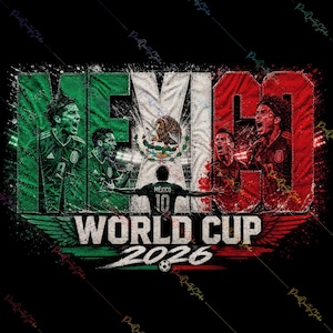 May include: A graphic design featuring the text MEXICO WORLD CUP 2026 with the Mexican flag colors. It displays three soccer players in green jerseys, one player in a black jersey with number 10, and the Mexican coat of arms in the center.