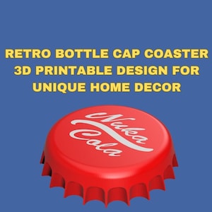 Op de afbeelding: Een rode flesdop onderzetter met de tekst "Nuka Cola" in het wit. De afbeelding bevat ook de gele tekst "Retro Bottle Cap Coaster 3D Printable Design for Unique Home Decor".