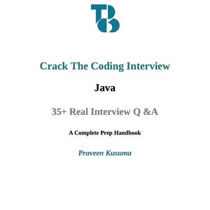 May include: White book cover with the title "Crack The Coding Interview" and the word "Java" in bold. The text "35+ Real Interview Q&A" and "A Complete Prep Handbook" are also visible. The author's name, Praveen Kusuma, is at the bottom.