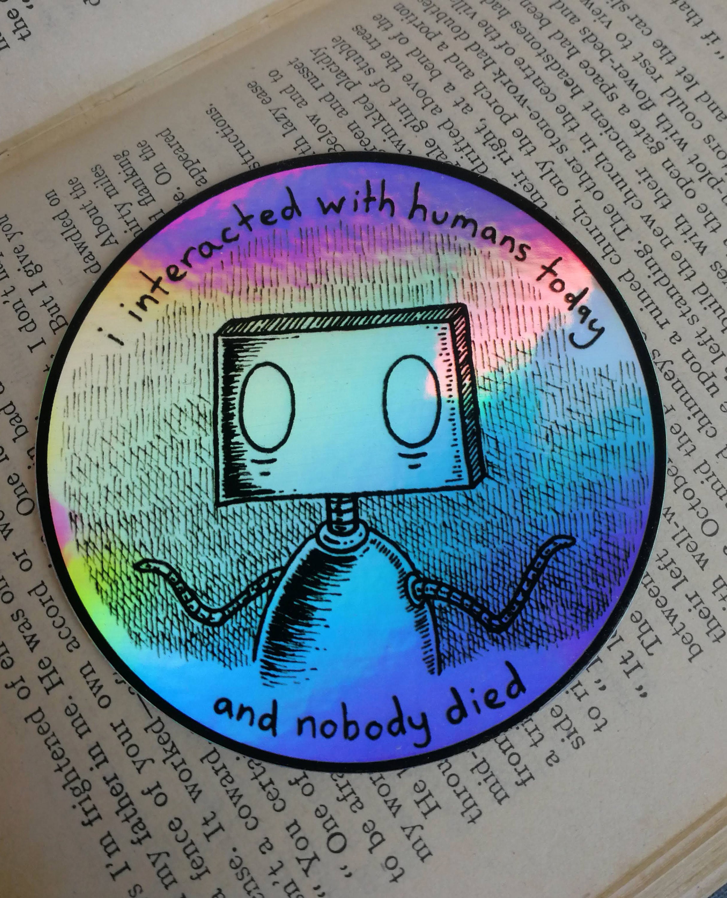 I Interacted With Humans Today And Nobody Died robot holographic viny…