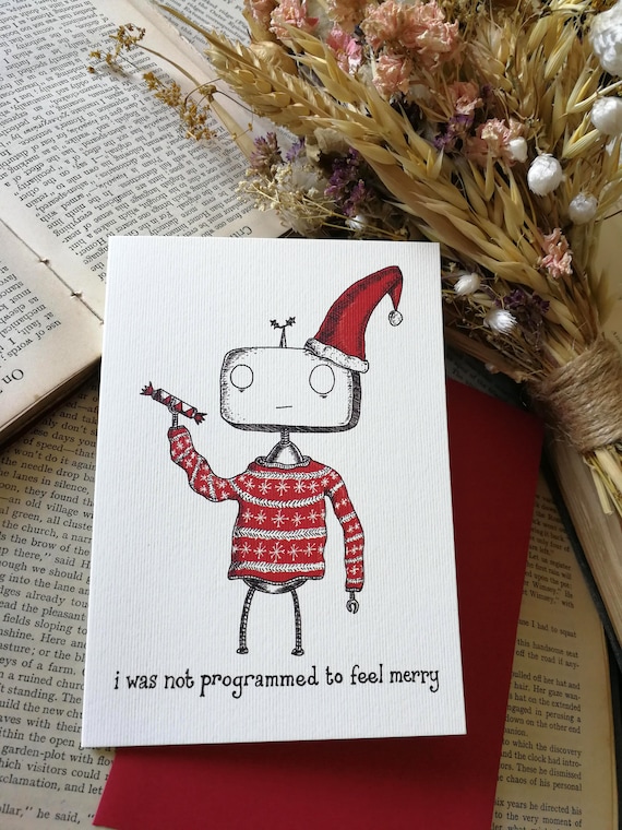 Robot Christmas Card- I Wasn't Programmed To Feel Merry