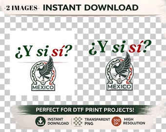 Mexico Soccer Fan PNG ¿Y Si Sí?  | Transparent & Regular PNG Download | DTF Print Design | Instant Digital Download