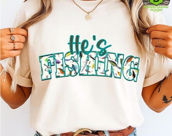 He's Fishing PNG, Outdoor Apparel, Fishing Lures Design (Digital Download)