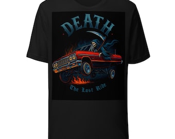 Death The Last Ride — Lowrider Oscuro con Calavera y Estilo Chicano Unisex t-shirt