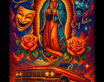 Virgen de Guadalupe Lowrider Chicano Art Smile Now Cry Later Roses Classic Car Mexican Street Culture Graphic Design Style