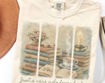 Just A Nana Who Loves Books Shirt, Book Lover Nana Tee, Floral Reading Grandma Shirt, Comfort Colors Literary Gift for Nana