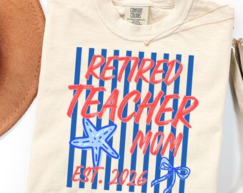 Retired Teacher Mom Shirt, Teacher Retirement Gift Tee Est 2026, Coastal Coquette Comfort Colors Graphic Tshirt
