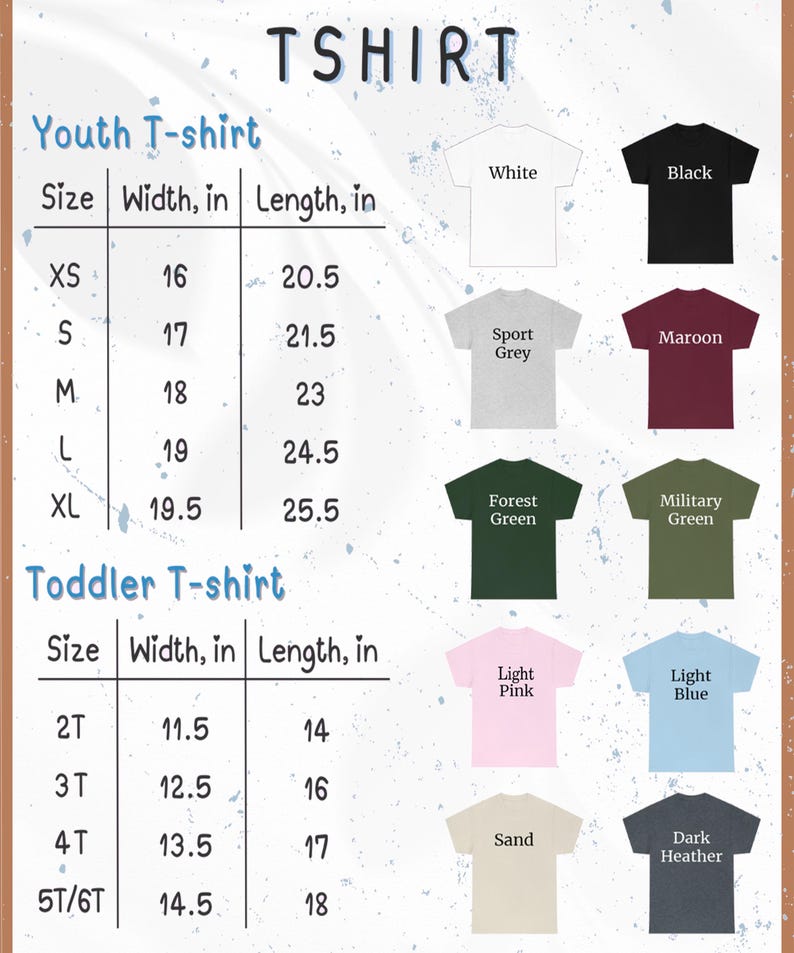 May include: A t-shirt size chart showing Youth and Toddler sizes, with measurements in inches. The chart includes the width and length of the t-shirts. T-shirt colours include white, black, sport grey, maroon, forest green, military green, light pink, light blue, sand, and dark heather.