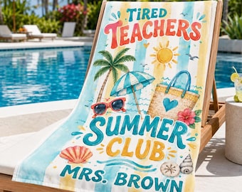 Custom Tired Teachers Summer Club Beach Towel, Custom Name Beach Towel, Teacher Retirement Towel, End of Year Teacher Gifts, Relaxing Time