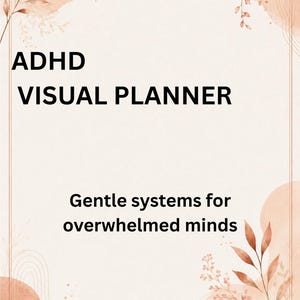 Könnte beinhalten: ADHS Visual Planner mit dem Text "Sanfte Systeme für überforderte Köpfe." Das Design zeigt einen weichen, cremefarbenen Hintergrund mit Aquarell-Akzenten in Pfirsich und Braun sowie botanische Illustrationen.