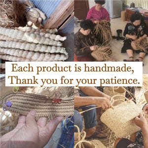 May include: A collage of images showing the creation of handmade woven items. The images include close-ups of the materials, people weaving, and finished products. Text on the image reads: "Each product is handmade, Thank you for your patience."