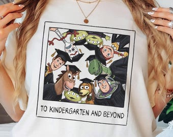 To Kindergarten And Beyond Shirt, Toy Story Pixar Characters Graphic Tee, Kids Graduation First Day Tee, School Adventure Tee