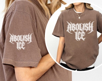 Abolish ICE Comfort Colors Shirt, Abolish ICE Anti Fascism, Pro Immigrant Tee, Metal Font Protest Sweatshirt, Social Justice