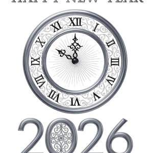 May include: A silver-toned clock face with Roman numerals and ornate hands, set against a white background. The words "HAPPY NEW YEAR" are above the clock, and the year "2026" is displayed below, all in a similar silver hue.