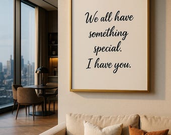 Romantic Quote Print | "We All Have Something Special" (Digital Download)