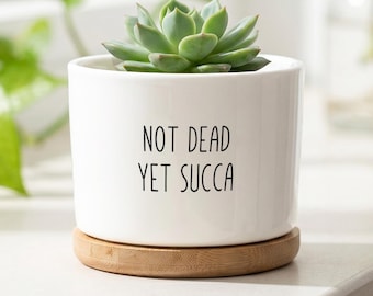 Funny Succulent Planter Pot, Not Dead Yet Succa Ceramic Plant Pot, Cute Desk Decor Gift for Plant Lover