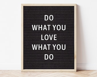 Do What You LOVE What You Do - Letter board felt board - download and print sign